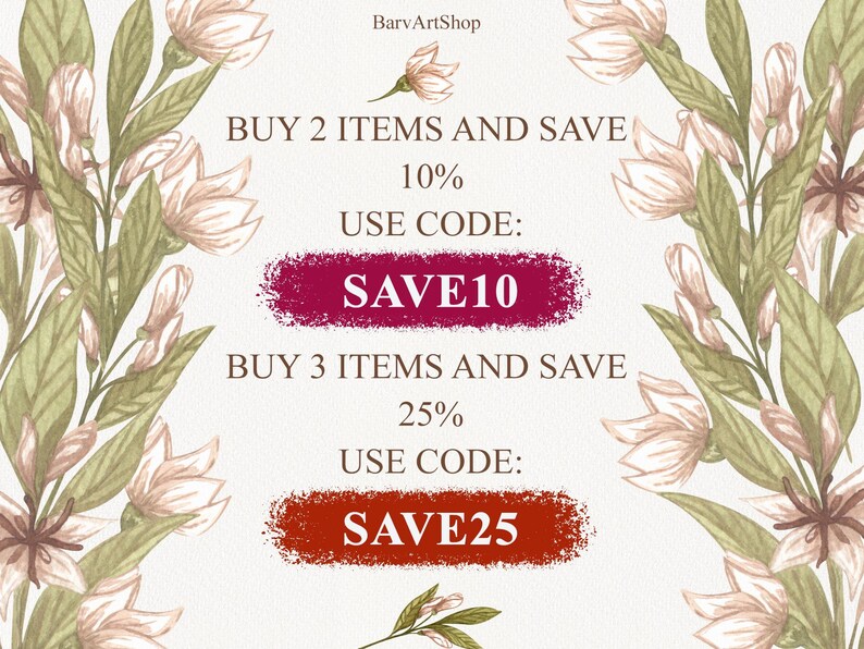 May include: A floral graphic with a white background and text that reads "BUY 2 ITEMS AND SAVE 10% USE CODE: SAVE10 BUY 3 ITEMS AND SAVE 25% USE CODE: SAVE25"