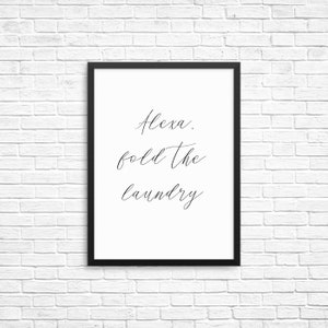 Alexa fold the laundry printable, Laundry Room Sign, Laundry Room Decor, Alexa Signs, Funny Quote Prints, Dorm Room Decor, laundry room sign