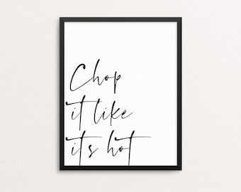 May include: Black and white framed print with the text "Chop it like it's hot" in a handwritten font.
