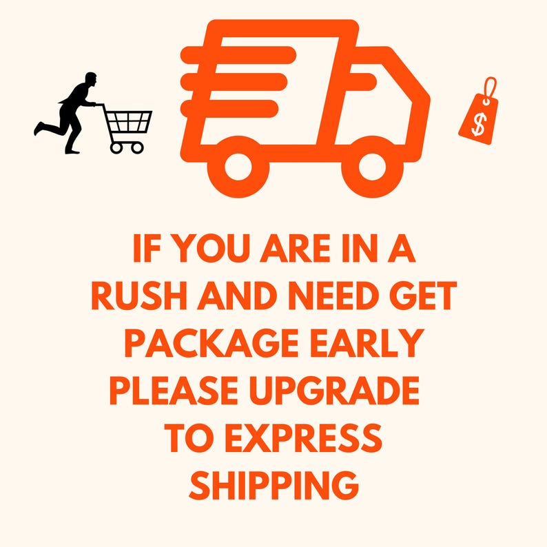 May include: Orange illustration of a delivery truck with a person pushing a shopping cart. Text reads: "IF YOU ARE IN A RUSH AND NEED GET PACKAGE EARLY PLEASE UPGRADE TO EXPRESS SHIPPING"