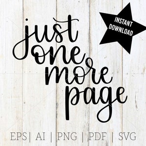 May include: Black text on a white wooden background reads "just one more page" in a cursive font. A black star with "INSTANT DOWNLOAD" is in the upper right. Below the text are file type abbreviations: EPS, AI, PNG, PDF, and SVG.