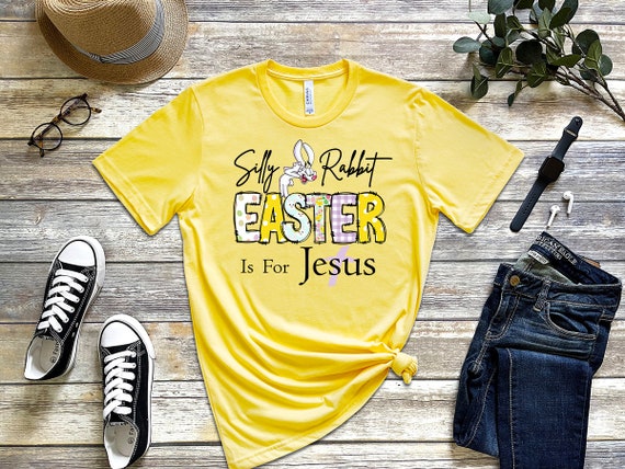 Silly Rabbit Easter Is For Jesus T Shirt Easter Egg Bunny Silly Rabbit Easter Is For Jesus T Shirt Easter Egg Bunny