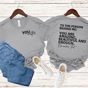 You Matter Shirt, You Matter T shirt, Positive Tee, Teacher Team Shirts, Teacher, Shirts, Inspirational Shirt, Mental Health
