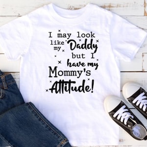 I may look like my daddy attitude like my mommy heat transfer vinyl decal kid quote baby sayings, htv, iron on
