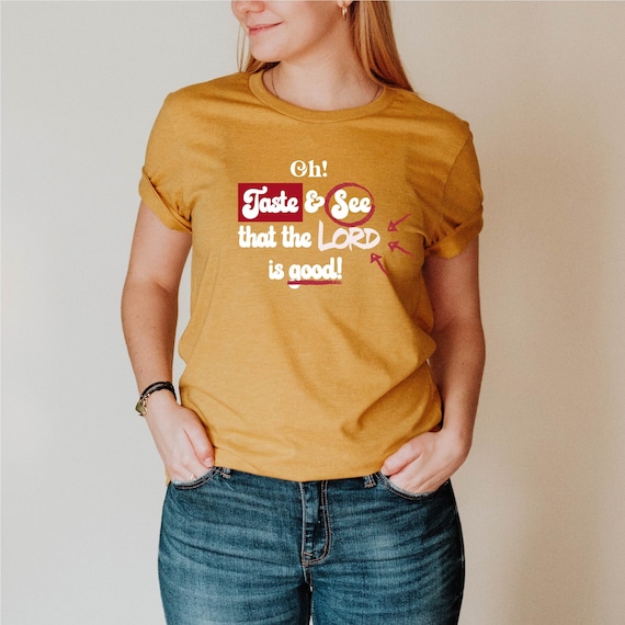 Taste & See That The Lord Is Good Christian T Shirt Taste & See That The Lord Is Good Christian T Shirt