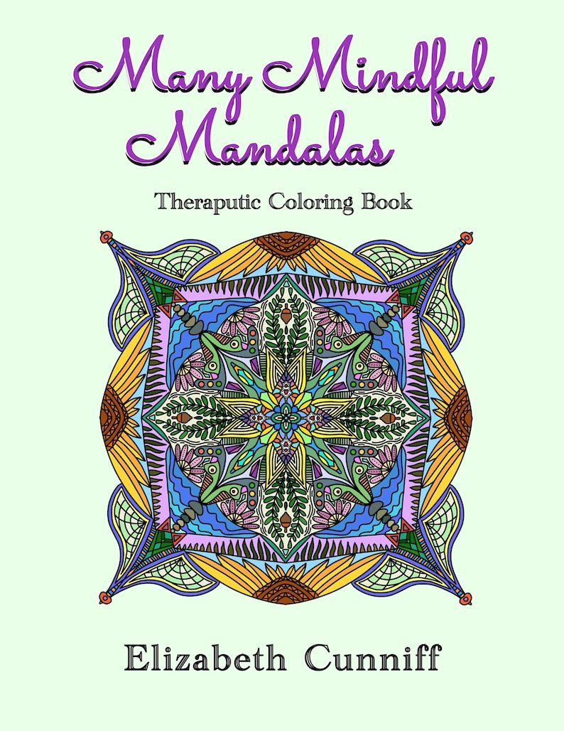 May include: A colorful mandala design with intricate details, perfect for coloring. The title "Many Mindful Mandalas" and the text "Therapeutic Coloring Book" are visible at the top of the image. The author's name, "Elizabeth Cunniff", is at the bottom of the image.