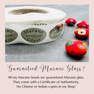 May include: A roll of stickers that say "Murano certificate glass" with colorful Murano glass beads. Guaranteed Murano Glass! All my Murano beads are guaranteed Murano glass. They come with a Certificate of Authenticity. No Chinese or Indian copies in my shop!