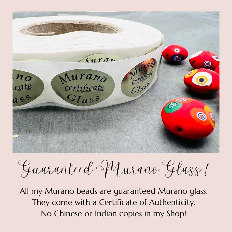 May include: A roll of stickers that say "Murano certificate glass" with colorful Murano glass beads. Guaranteed Murano Glass! All my Murano beads are guaranteed Murano glass. They come with a Certificate of Authenticity. No Chinese or Indian copies in my shop!