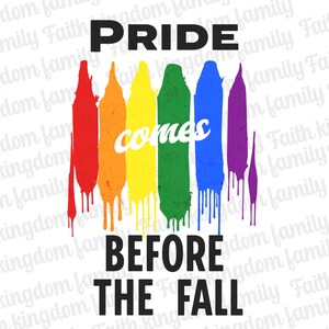 May include: A graphic design with a rainbow of colors dripping down. The text reads "Pride comes before the fall."