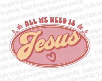 All we need is Jesus PNG, Retro Christian Design, Christian Sublimation, Christian Designs for Shirts, Jesus Lion PNG, Christian Clip Art