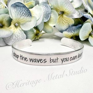 You can't stop the waves, but you can learn to surf cuff bracelet, silver bangle, support, encouragement