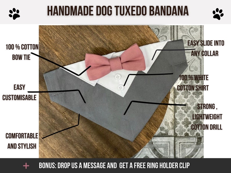 May include: Handmade dog tuxedo bandana with a gray cotton drill base, a white cotton shirt, and a pink bow tie. The bandana is easy to slide onto any collar and is comfortable and stylish.