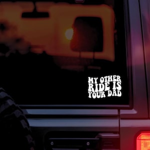 my other ride is your dad decal