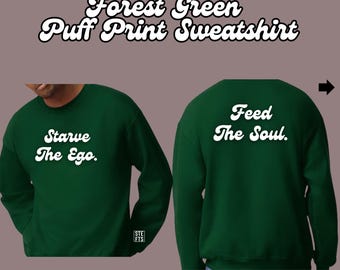 Starve the Ego. Feed the Soul. Puff Print Sweatshirt