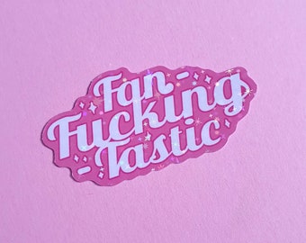 Sticker -  Fan-fucking-tastic - laminated sticker with glitter effect