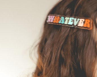 Handcrafted laser cut clear acrylic WHATEVER hair clip / barrette