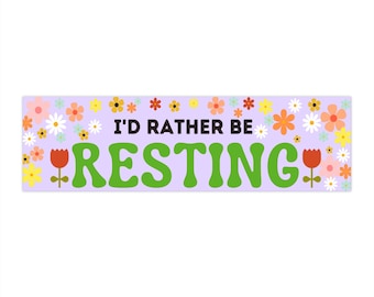 I'd Rather Be Resting bumper sticker