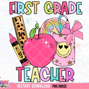 1st Grade Teacher Colorful PNG Print File for Sublimation Or Print, DTG, First Grade Teacher Sublimation, School Designs, Back to School