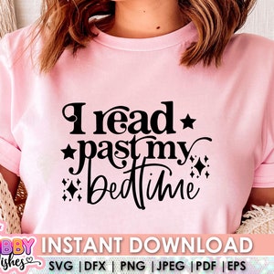 I Read Past my Bedtime svg, Book lover svg, Book worrm svg, Reading svg, Cricut Cutting File, Silhouette SVG, PNG. Télécharger. Sublimation