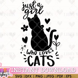 Nur ein Mädchen, das Katzen SVG, Katzenliebhaber svg, ich liebe Katzen SVG, Katzensilhouette, handbeschriftete Zitate svg, Mädchen-Shirt-Svg, geschnittene Datei Cricut
