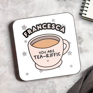Personalised You Are Tea-Riffic Coaster, Motivational Gift, Inspirational Positivity Coaster, Gift For Friend, Best Friend, Christmas Gift