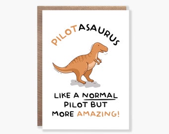 May include: A white card with a brown border features a cartoon illustration of a brown dinosaur with the text "PILOTASAURUS" above it. The text "LIKE A NORMAL PILOT BUT MORE AMAZING!" is below the dinosaur.