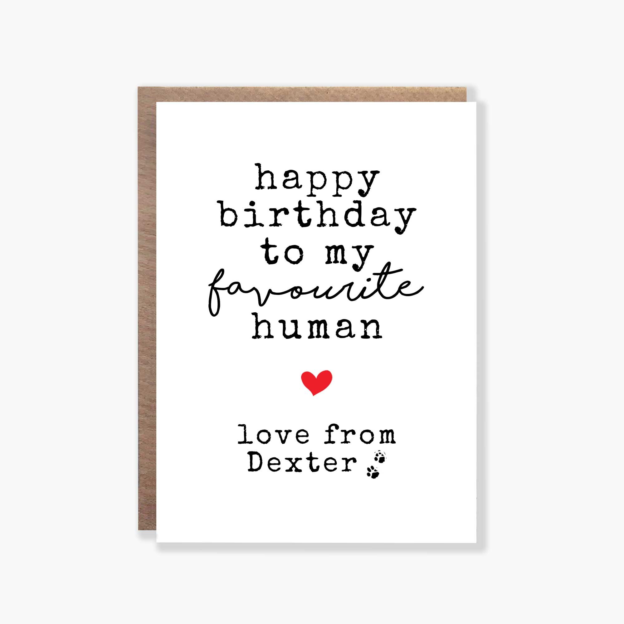 Happy Birthday To My Favourite Human Card, Personalised Dog Cat Birthday Card, Dog Parent Card, Dog Mum, Dog Dad, Birthday Card From The Dog