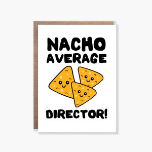 Nacho Average Director Card, Funny Director Card, Happy Birthday Card, Pun Card, Director Birthday Or Christmas Card, Work Colleague Card