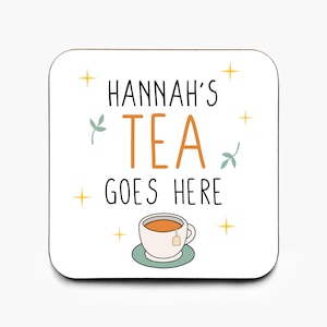 Personalised Tea Goes Here Coaster: Gift For Tea Drinker, Tea Lover, Gift For Friend, Work Colleague, Cute Coaster, Christmas Gift