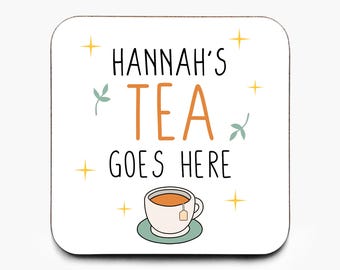 Personalised Tea Goes Here Coaster: Gift For Tea Drinker, Tea Lover, Gift For Friend, Work Colleague, Cute Coaster, Father's Day Gift