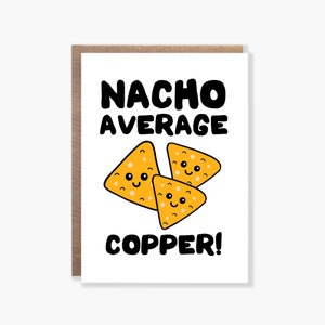 Carte moyenne nacho en cuivre, carte drôle de policier, carte de joyeux anniversaire, carte de jeu de mots, carte d'anniversaire ou de Noël en cuivre, carte de collègue de travail