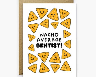 Nacho Average Dentist Card, Funny Food Pun Card For Dentists, Dental Practise Staff, Thank You, New Job Or Christmas Card For Dentist