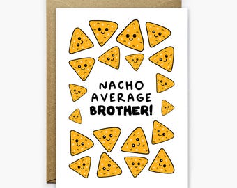 Funny Nacho Brother Birthday Card: Cheesy Pun Birthday Card For Brother, Food Themed Card For Brother