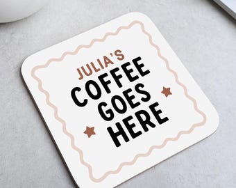 Personalised Coffee Goes Here Coaster: Custom Coffee Father's Day Gift