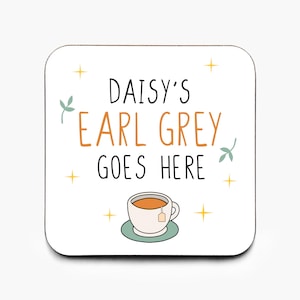 Personalised Earl Grey Goes Here Coaster, Tea Coaster, Earl Grey Lover, Earl Grey Drinker, Black Tea Gift, Earl Grey Tea, Christmas Gift