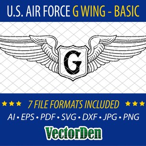 May include: A black and white line art illustration of a US Air Force G Wing. The G is in a shield shape with wings on either side. The text "U.S. AIR FORCE G WING - BASIC" is at the top of the image. The text "7 FILE FORMATS INCLUDED" is below the image. The text "AI. EPS. PDF. SVG. DXF. JPG. PNG" is below the text "7 FILE FORMATS INCLUDED". The text "VectorDen" is at the bottom of the image.