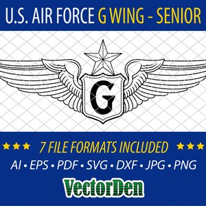 May include: A black and white illustration of a US Air Force G Wing Senior patch. The patch features a stylized wing with a star and a shield with the letter G inside. The text "U.S. AIR FORCE G WING - SENIOR" is at the top of the image. The text "7 FILE FORMATS INCLUDED" is at the bottom of the image, along with the file formats AI, EPS, PDF, SVG, DXF, JPG, and PNG. The text "VectorDen" is at the bottom of the image.