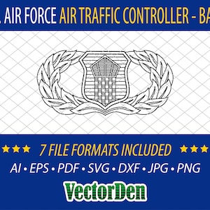 May include: A black and white line art illustration of the U.S. Air Force Air Traffic Controller badge. The badge features a wreath of leaves surrounding a shield with a tower and a stylized airplane. The text "U.S. AIR FORCE AIR TRAFFIC CONTROLLER - BASIC" is at the top of the image. The text "7 FILE FORMATS INCLUDED" is below the badge. The text "AI EPS PDF SVG DXF JPG PNG" is below the text "7 FILE FORMATS INCLUDED". The text "VectorDen" is at the bottom of the image.