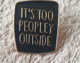 It's too Peopley Outside gold text with black background badge