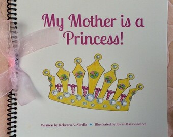 My Mother Is A Princess! Children's story, gift, book, mother, daughter, love, growing up, parent child, relationship, religious, ministry *