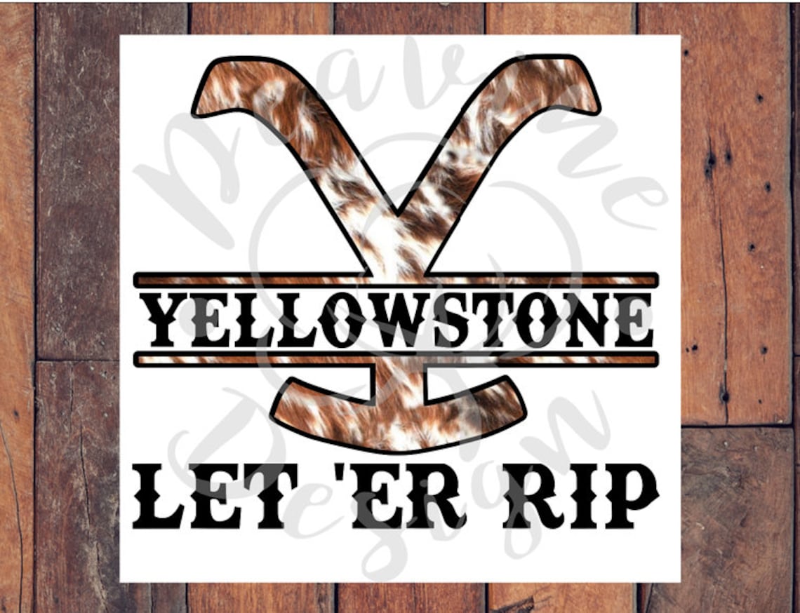 Yellowstone Let 'Er Rip Sublimation Transfer Ready to Etsy