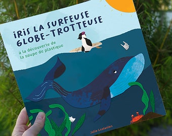 LIVRE JEUNESSE__ Iris la surfeuse globe-trotteuse, à la découverte de la soupe de plastique