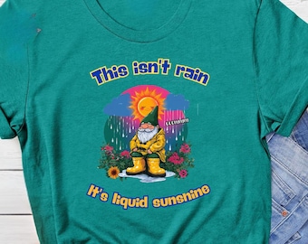 Rainy Day Gnome Shirt, Liquid Sunshine Garden Tee, Funny Gardening Gift for Mom, Weather Humor Top, Cute Gnome Plant Lover Shirt