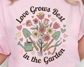 Love Grows Best in the Garden Shirt, Funny Plant Mom T-Shirt, Best Mom Ever Gift for Garden Lovers, Tee for Plant Lovers