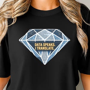 Data Analyst Shirt, Data Speaks I Translate TShirt, Business Analyst Gift, Software Engineer, Computer Science Tee, Women In STEM