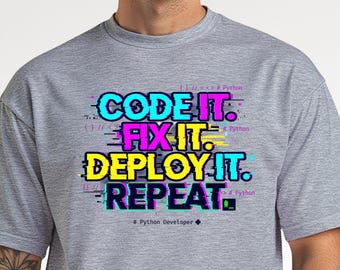 Python Developer Shirt, Funny Programmer Gift, Code It Fix It Deploy It Repeat, Software Engineer Tee, Computer Science Top, Coding TShirt