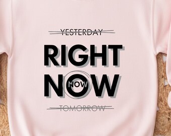 Mental Health Sweatshirt, Focus on the Good, Growth Mindset Sweater, Self Improvement Gift, You Matter Pullover, Right Now Crewneck