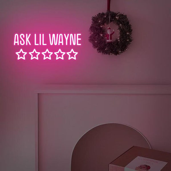 Ask Lil Wayne 5 Star neon sign, Girly Pink Decor, Housewarming Gift, Funny Gift, LED Neon Sign, Wall Hanging Light, Nicki Minaj Inspired