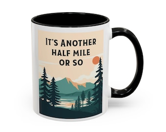 Humorous Hiking Trail Ceramic Coffee Mug - &#39;Another Half Mile&#39; Quote - Backpacker & Outdoor Enthusiast Gift