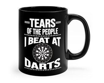 Darts Gift, Darts Mug, Tears of the People I Beat at Darts , Darts Player Gift Mug, Black Mug, Dart Lover Mug, Coffee Mug A090-003